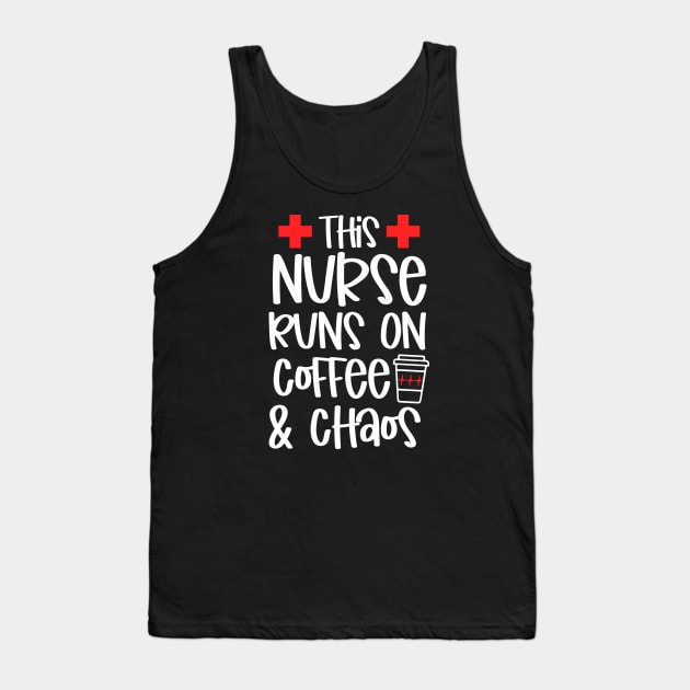 This Nurse Runs On Coffee And Chaos Tank Top by StudioBear